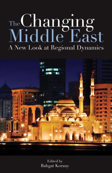 The Changing Middle East: A New Look at Regional Dynamics cover