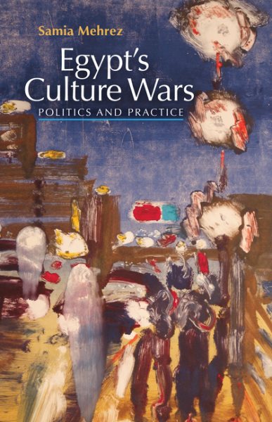 Egypt’s Culture Wars: Politics and Practice cover