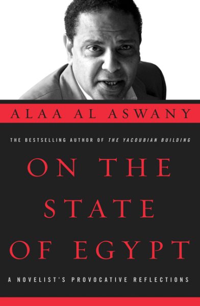 On the State of Egypt: A Novelist's Provocative Reflections (A Tahrir Studies Edition) cover