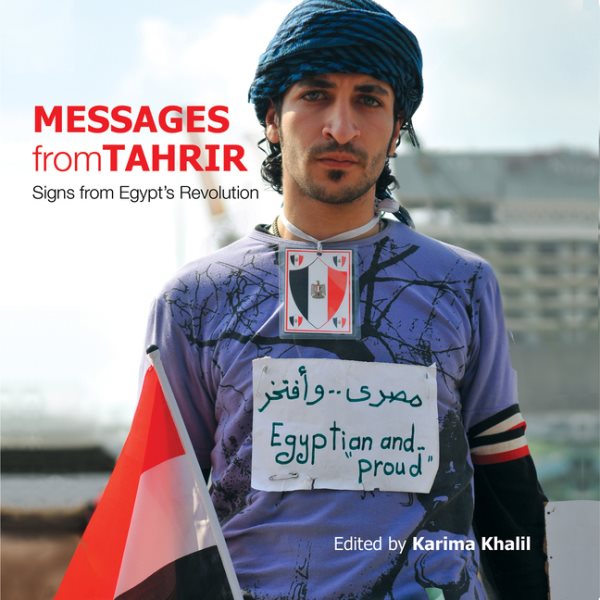 Messages from Tahrir: Signs from Egypt’s Revolution cover