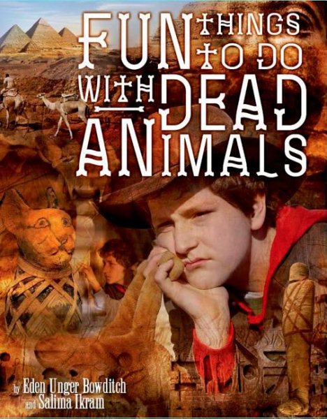 Fun Things to Do with Dead Animals: Egyptology, Ruins, My Life cover