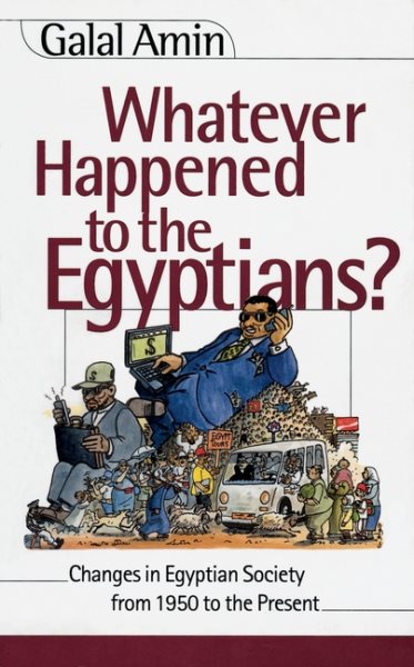 Whatever Happened to the Egyptians? Changes in Egyptian Society from 1950 to the Present cover