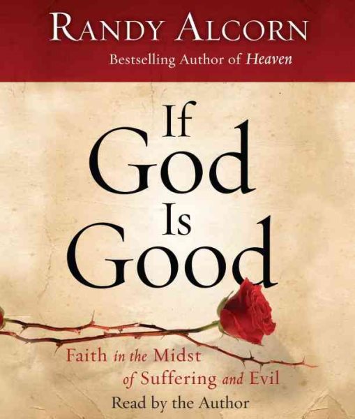 If God Is Good: Faith in the Midst of Suffering and Evil cover