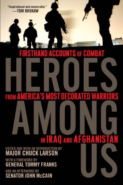 Heroes Among Us: Firsthand Accounts of Combat From America's Most Decorated Warriors in Iraq and Afghanistan cover