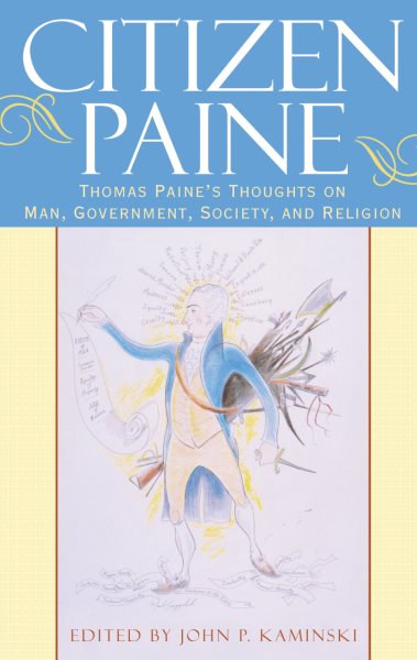 Citizen Paine: Thomas Paine's Thoughts on Man, Government, Society, and Religion cover