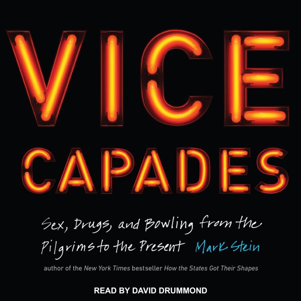 The Vice Capades: Sex, Drugs, and Bowling from the Pilgrims to the Present cover