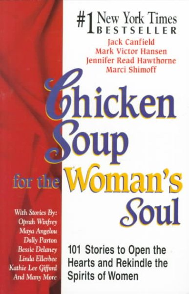 Chicken Soup for the Woman's Soul: 101 Stories to Open the Hearts and Rekindle the Spirits of Women (Chicken Soup for the Soul) cover