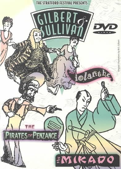 Gilbert & Sullivan - The Mikado, The Pirates of Penzance, Iolanthe (Stratford Festival, Canada) [DVD] cover