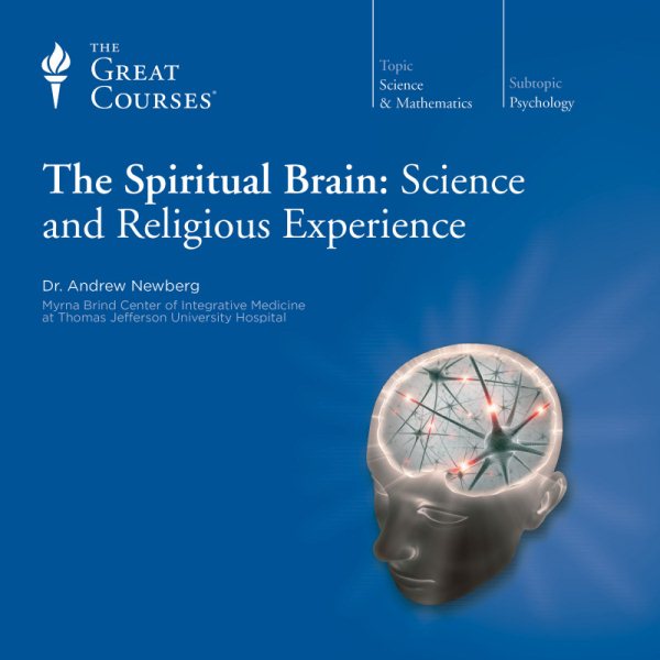The Great Courses: The Spiritual Brain: Science and Religious Experience cover