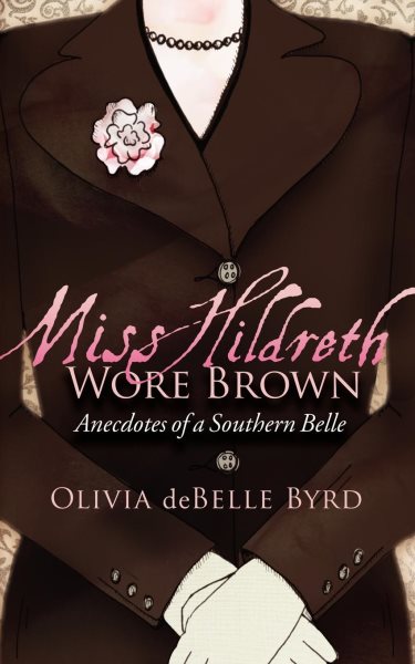 Miss Hildreth Wore Brown: Anecdotes of a Southern Belle cover