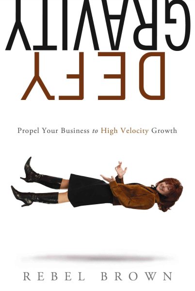 Defy Gravity: Propel Your Business to High-Velocity Growth (Business Strategy) cover