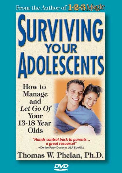 Surviving Your Adolescents: How to Manageand Let Go OfYour 13- to 18-Year-Olds cover