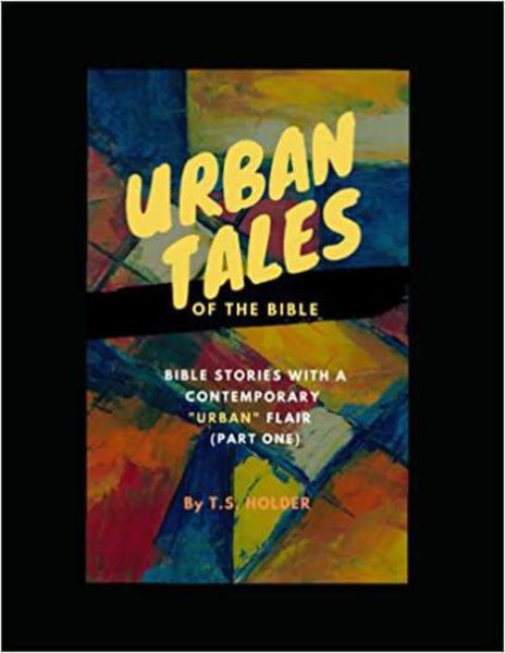 Urban Tales of the Bible (Pt.1) Bible Stories with a Contemporary Urban Flair (Urban Tales of the Bible: Bible Stories with a Contemporary Urban Flair) cover