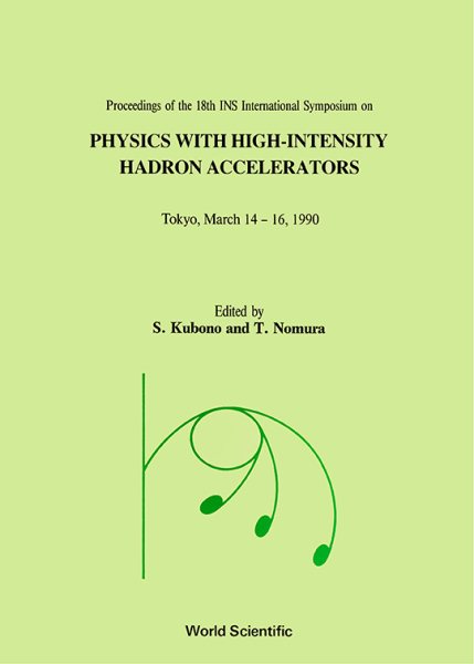 Physics with High-Intensity Hadron Accelerators - Proceedings of the 18th Ins International Symposium cover