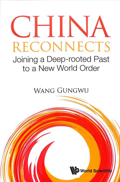 China Reconnects: Joining A Deep-Rooted Past To A New World Order cover