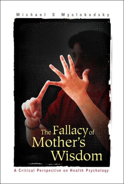 Fallacy of Mother's Wisdom, The: A Critical Perspective on Health Psychology cover