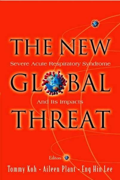 New Global Threat, The: Severe Acute Respiratory Syndrome and Its Impacts cover