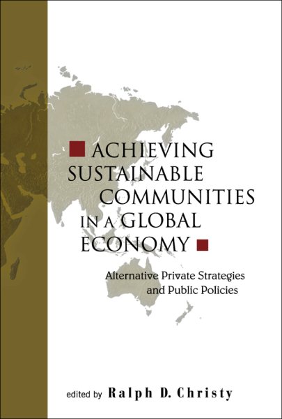 Achieving Sustainable Communities in a Global Economy: Alternative Private Strategies and Public Policies cover