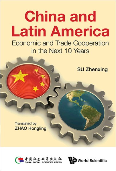 China and Latin America: Economic and Trade Cooperation in the Next 10 Years cover