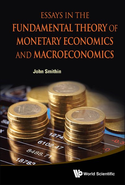 ESSAYS IN THE FUNDAMENTAL THEORY OF MONETARY ECONOMICS AND MACROECONOMICS cover