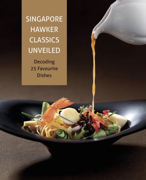 Singapore Hawker Classics Unveiled: Decoding 25 Favourite Dishes cover