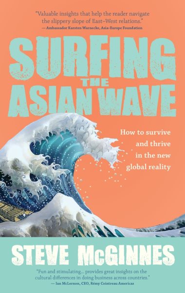 Surfing the Asian Wave: How to Survive and Thrive In the New Global Reality cover