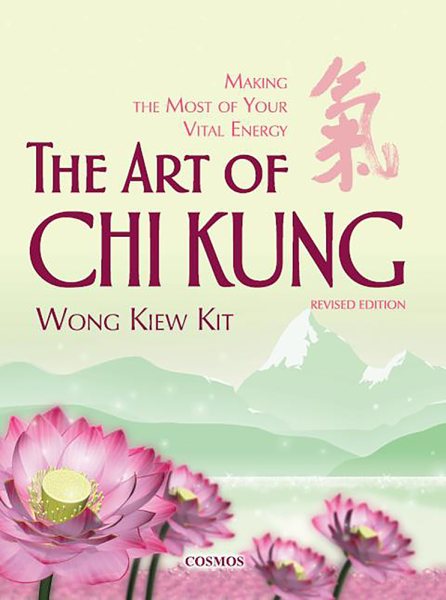 The Art of Chi Kung: Making the Most of Your Vital Energy cover