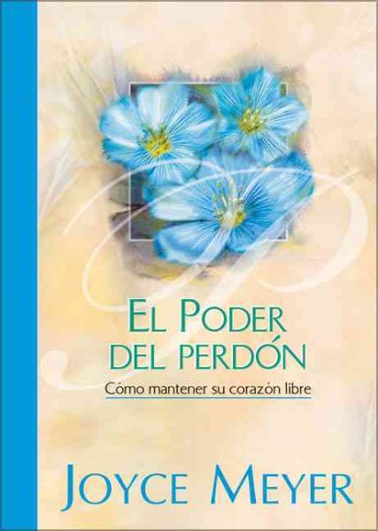 Poder del Perdon, El [Hardcover] by Meyer, Joyce (Spanish Edition) cover