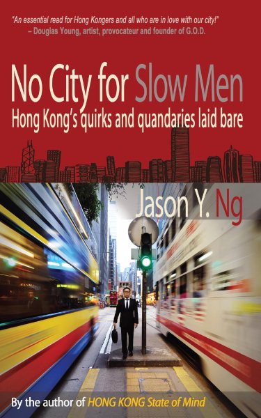 No City for Slow Men: Hong Kong's Quirks and Quandaries Laid Bare cover