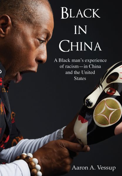 Black in China: A Black Man Experiences Racism - in China and the United States (China Classics) cover