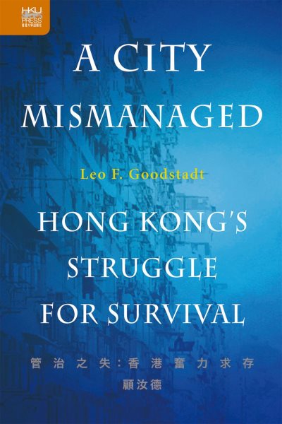 A City Mismanaged: Hong Kong’s Struggle for Survival cover