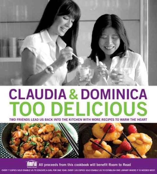 Claudia & Dominica Too Delicious: Two Friends Lead Us Back to the Kitchen With More Recipes to Warm the Heart cover