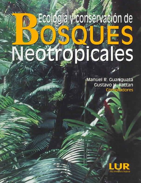 Ecologia Y Conservacion De Bosques Neotropicales/ Ecology and Conservation of Neotropical Forest (Spanish Edition) cover