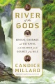 River of the gods : genius, courage, and betrayal ...