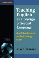 Teaching English as a foreign or second language : a self-development and methodology guide
