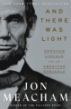 And there was light : Abraham Lincoln and the Amer...