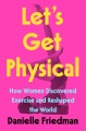 Let's get physical : how women discovered exercise...