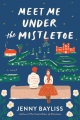 Meet me under the mistletoe : a novel