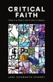Criticial faith : what it is, what it isn't & why it matters