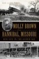 Molly Brown from Hannibal, Missouri : her life in ...