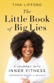 The little book of big lies : a journey into inner...