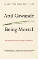 Being mortal : medicine and what matters in the en...