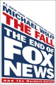 The fall : the end of Fox News and the Murdoch dynasty