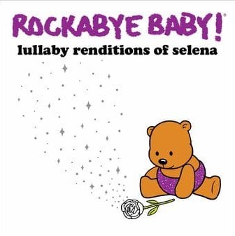 Rockabye baby! Lullaby renditions of Selena