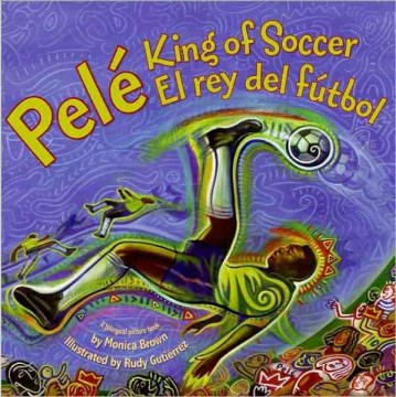 Pelé, king of soccer = Pelé, el rey del fútbol