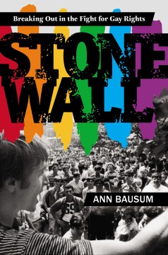 Stonewall : breaking out in the fight for gay rights