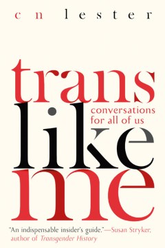 Trans like me : conversations for all of us