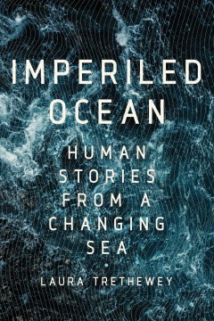The imperiled ocean : human stories from a changing sea