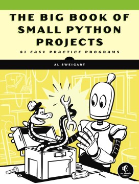 The big book of small Python projects : 81 easy practice programs