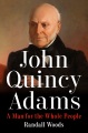 John Quincy Adams : a man for the whole people
